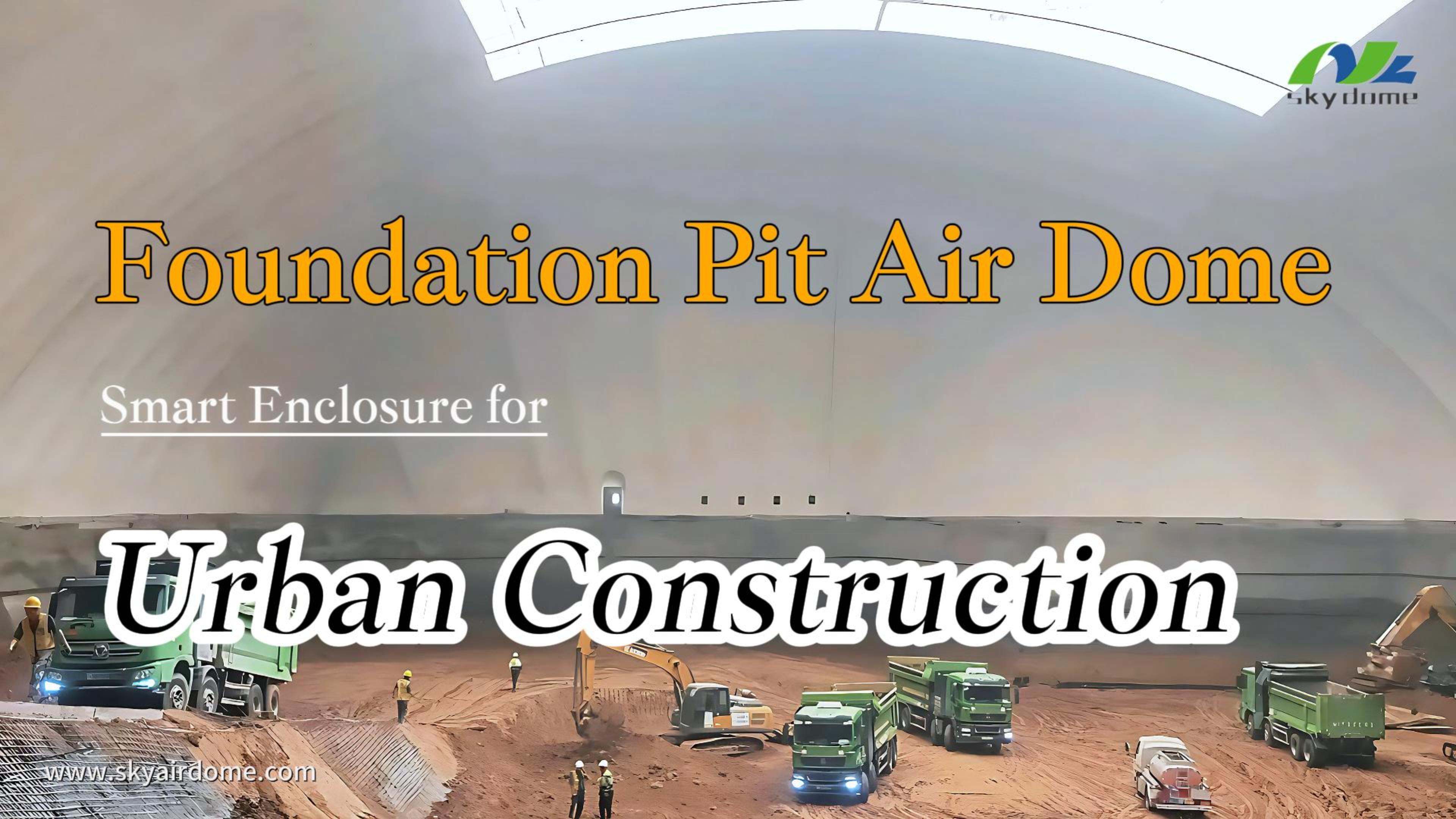 Foundation Pit Air Dome Smart Enclosure for Urban Construction